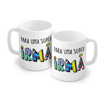 Caneca de Porcelana 320 ml decoração faixa- Para uma super irmã.