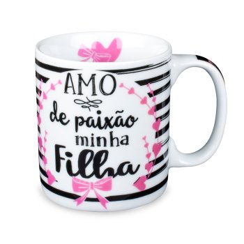 Caneca de Porcelana 320 ml decoração faixa- Amo de paixão minha filha.