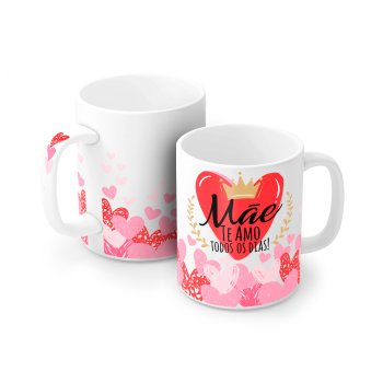 Caneca de Porcelana 320 ml decoração faixa- Mãe... Te amo todos os dias! 1548