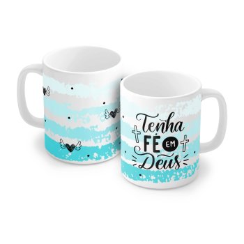 Caneca de Porcelana 320 ml decoração faixa 7041 - Tenha Fé em Deus.